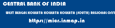 CENTRAL BANK OF INDIA  WEST BENGAL KOLKATA KOLKATA KOLKATA (SOUTH) REGIONAL OFFICE  micr code